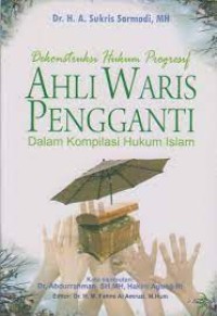 Image of Dekonstruksi Hukum Progresif Ahli Waris Pengganti : Dalam Kompilasi Hukum Islam