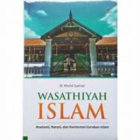 Image of Wasathiyah Islam : Anatomi, Narasi, Dan Kontestasi Gerakan Islam