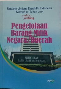 Image of Undang-Undang Republik Indonesia Nomor 27 Tahun 2014 Tentang Pengelolaan Barang Milik Negara/Daerah